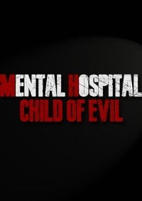 Mental Hospital Child of Evil